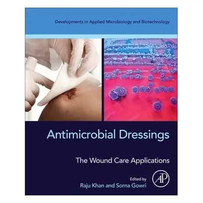 "Antimicrobial Dressings: The Wound Care Applications" - "" ("Khan Raju")