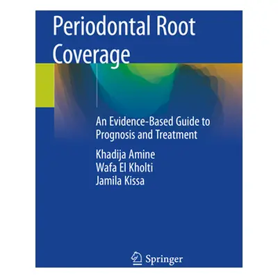 "Periodontal Root Coverage: An Evidence-Based Guide to Prognosis and Treatment" - "" ("Amine Kha