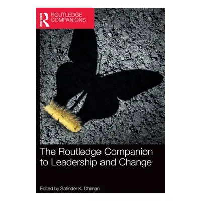 "The Routledge Companion to Leadership and Change" - "" ("Dhiman Satinder K.")