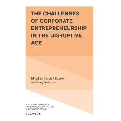 "The Challenges of Corporate Entrepreneurship in the Disruptive Age" - "" ("Kuratko Donald F.")