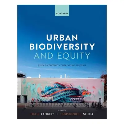 "Urban Biodiversity and Equity: Justice-Centered Conservation in Cities" - "" ("Lambert Max")