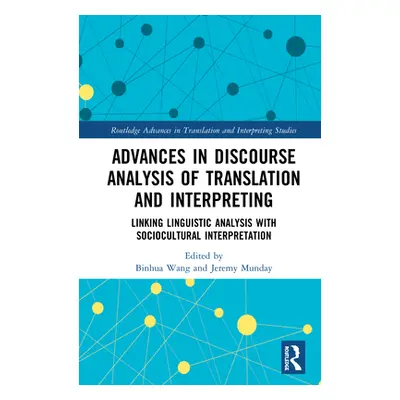 "Advances in Discourse Analysis of Translation and Interpreting: Linking Linguistic Approaches w