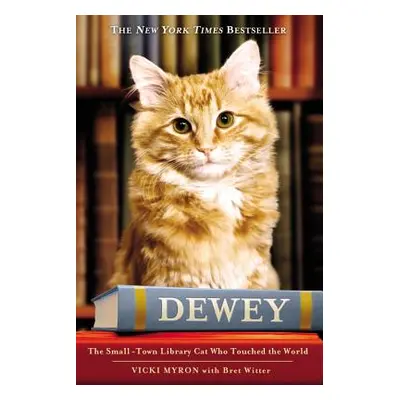 "Dewey: The Small-Town Library Cat Who Touched the World" - "" ("Myron Vicki")