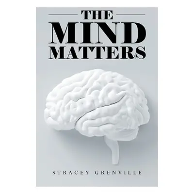 "The Mind Matters" - "" ("Grenville Stracey")