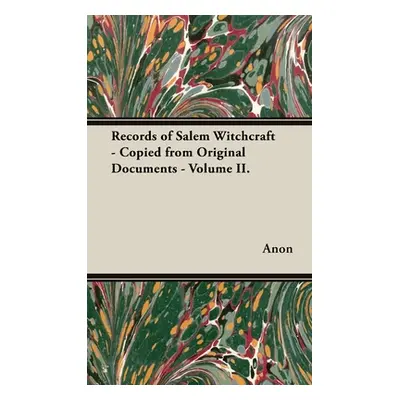 "Records of Salem Witchcraft - Copied from Original Documents - Volume II." - "" ("Anon")