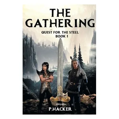 The Gathering Book 1: Quest for the Steel (Hacker P.)