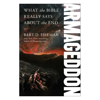 "Armageddon: What the Bible Really Says about the End" - "" ("Ehrman Bart D.")