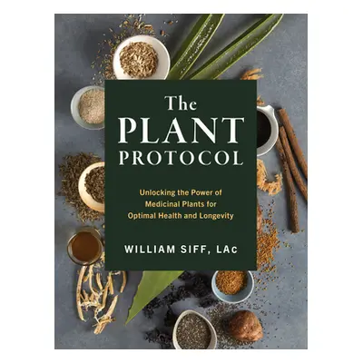 The Plant Medicine Protocol: Unlocking the Power of Plants for Optimal Health and Longevity (Sif