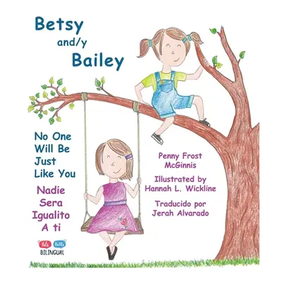 "Betsy and/y Bailey: No One Will Be Just Like You" - "" ("McGinnis Penny")