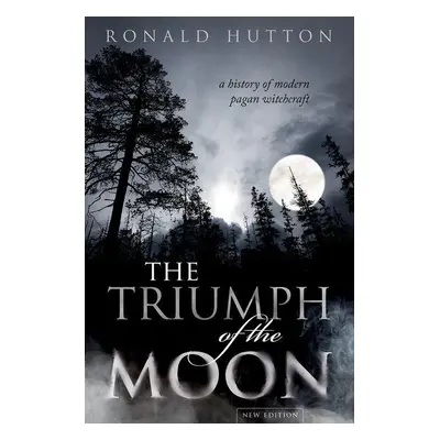 "The Triumph of the Moon: A History of Modern Pagan Witchcraft" - "" ("Hutton Ronald")