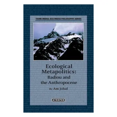 "Ecological Metapolitics: Badiou and the Anthropocene" - "" ("Johal Am")