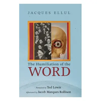 "The Humiliation of the Word" - "" ("Ellul Jacques")