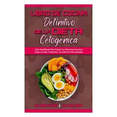 "Libro De Cocina Definitivo De La Dieta Cetognica: Gua Simplificada Para Comer Sus Alimentos Fav