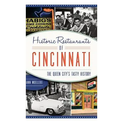 "Historic Restaurants of Cincinnati: The Queen City's Tasty History" - "" ("Woellert Dann")