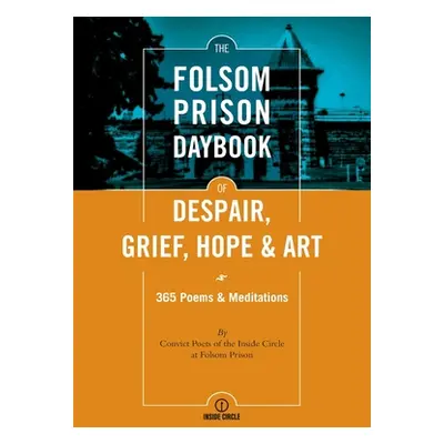 "The Folsom Prison Daybook of Despair, Grief, Hope and Art: 365 Poems & Meditations" - "" ("Nola