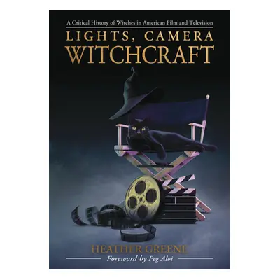 "Lights, Camera, Witchcraft: A Critical History of Witches in American Film and Television" - ""