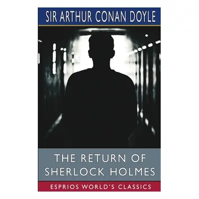 "The Return of Sherlock Holmes (Esprios Classics)" - "" ("Doyle Arthur Conan")