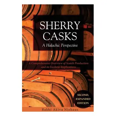 "Sherry Casks: A Halachic Perspective 2nd Edition" - "" ("Niehaus Akiva")