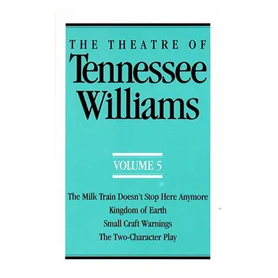 The Theatre of Tennessee Williams Volume V: The Milk Train Doesn't Stop Here Anymore, Kingdom of