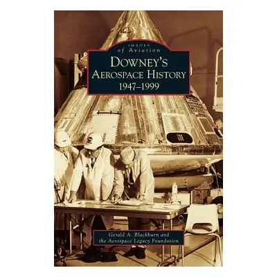 "Downey's Aerospace History: 1947-1999" - "" ("Blackburn Gerald A.")