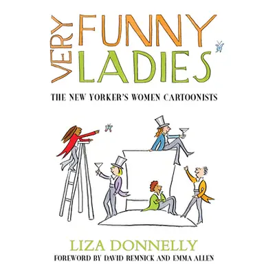 "Very Funny Ladies: The New Yorker's Women Cartoonists" - "" ("Donnelly Liza")