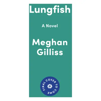 "Lungfish" - "" ("Gilliss Meghan")