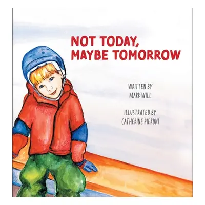 "Not Today, Maybe Tomorrow" - "" ("Will Mark")