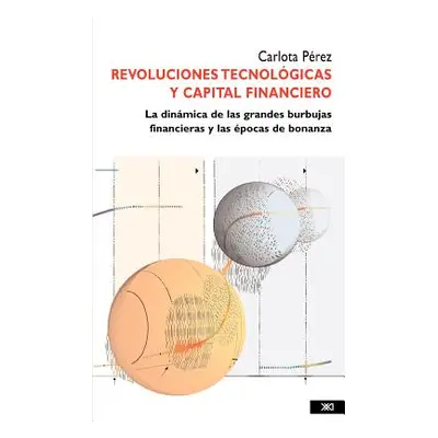 "Revoluciones tecnolgicas y capital financiero" - "" ("Prez Carlota")