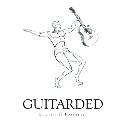 "Guitarded" - "" ("Churchill Forrester")