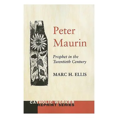 "Peter Maurin" - "" ("Ellis Marc H.")