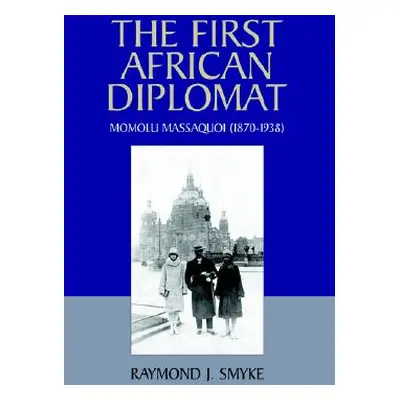 "The First African Diplomat" - "" ("Smyke Raymond J.")