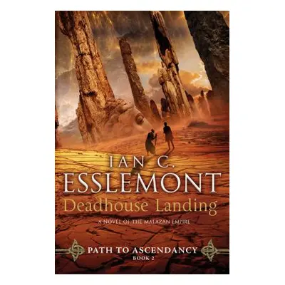 "Deadhouse Landing: Path to Ascendancy, Book 2 (a Novel of the Malazan Empire)" - "" ("Esslemont