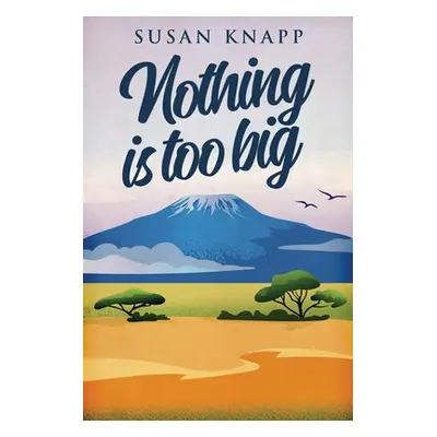 "Nothing Is Too Big" - "" ("Knapp Susan")