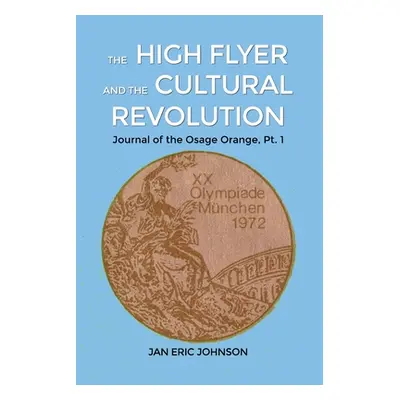 "The High Flyer and the Cultural Revolution: Journal of the Osage Orange, Pt. 1" - "" ("Johnson 