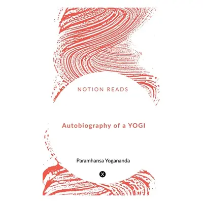 "Autobiography of a YOGI" - "" ("Yogananda Paramhansa")