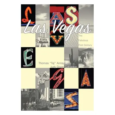 "Las Vegas:: The Fabulous First Century" - "" ("Ainlay Jr Thomas Taj")