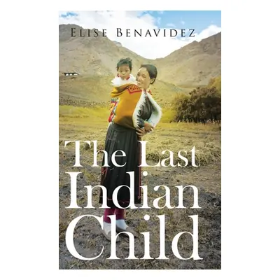 "The Last Indian Child" - "" ("Benavidez Elise")