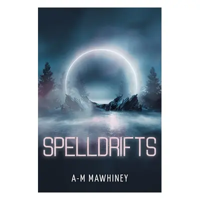 "Spelldrifts" - "" ("Mawhiney A-M")