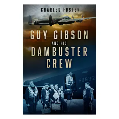 "Guy Gibson and His Dambuster Crew" - "" ("Foster Charles")