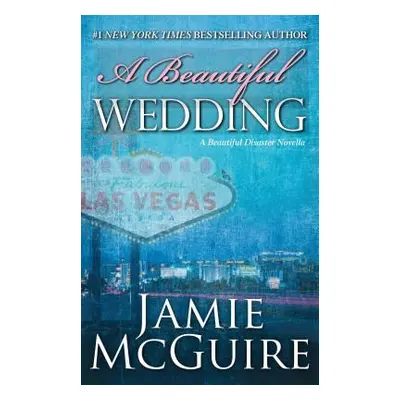 "A Beautiful Wedding: A Beautiful Disaster Novella" - "" ("McGuire Jamie")