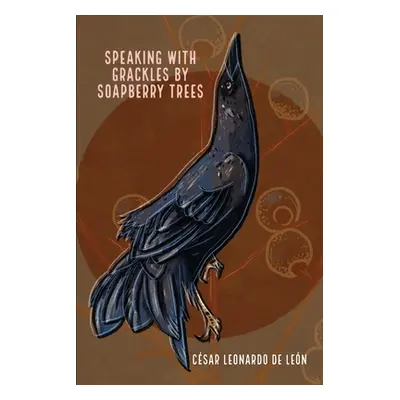 "speaking with grackles by soapberry trees" - "" ("de Len Csar Leonardo")