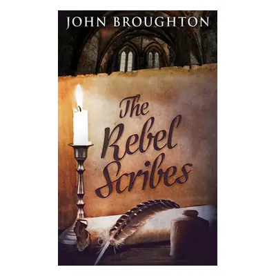 "The Rebel Scribes" - "" ("Broughton John")