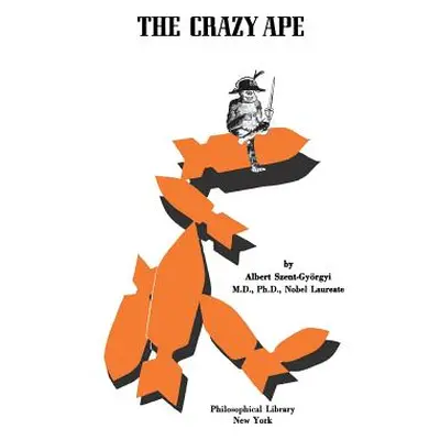 "The Crazy Ape" - "" ("Szent-Gyorgyi Albert")