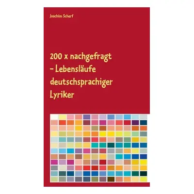 "200 x nachgefragt: Lebenslufe deutschsprachiger Lyriker" - "" ("Scherf Joachim")