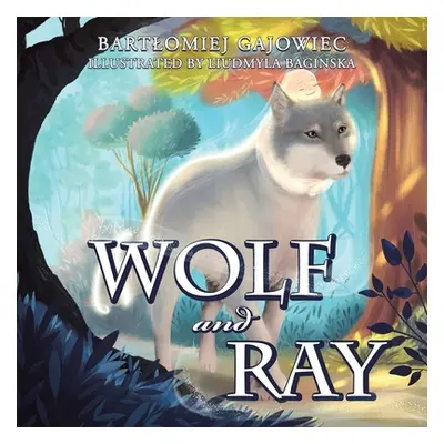 "Wolf and Ray" - "" ("Gajowiec Bartlomiej")