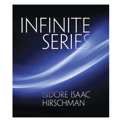 "Infinite Series" - "" ("Hirschman Isidore Isaac")