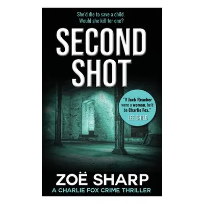 "Second Shot: #06: Charlie Fox Crime Mystery Thriller Series" - "" ("Sharp Zoe")