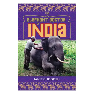 "The Elephant Doctor of India" - "" ("Chodosh Janie")