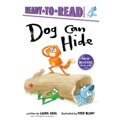 "Dog Can Hide: Ready-To-Read Ready-To-Go!" - "" ("Gehl Laura")