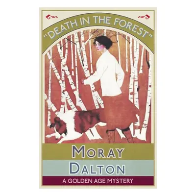 "Death in the Forest: A Golden Age Mystery" - "" ("Dalton Moray")